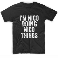 I'm Nico Doing Nico Things T-Shirts