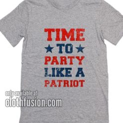 Time to Party Like A Patriot T-Shirts