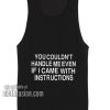 You Couldn't Handle Me Tank top