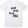Blah Blah Blah T-Shirts