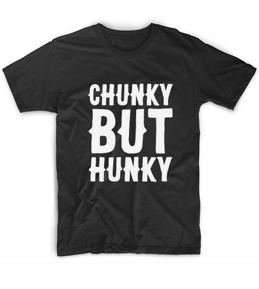 Chunky But Hunky T-Shirts