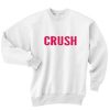 Crush Quotes Sweatshirt