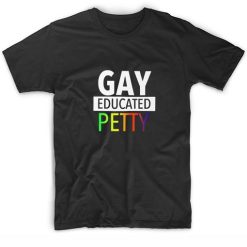 Gay Educated Petty T-Shirts