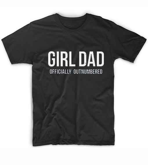 Girl Dad Shirt Officially Outnumbered Girl Dad T-Shirts - Clothfusion ...