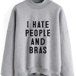 I Hate People And Bras Sweatshirt