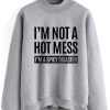 I’m not a hot mess i’m a spicy disaster Funny Sweatshirt