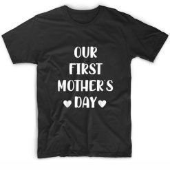 Our First Mothers Day T-Shirts