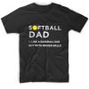 Softball dad like a baseball dad T-Shirts
