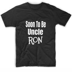 Soon To Be Uncle Ron T-Shirts