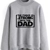 The Force Is Strong With This Dad Sweatshirt