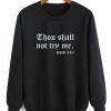 Thou Shall Not Try Me Sweatshirt