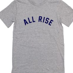 All rise T-Shirts