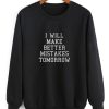 Better Mistakes Funny Sweatshirt