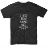 I Tried Being Normal Once Short Sleeve Unisex T-Shirts