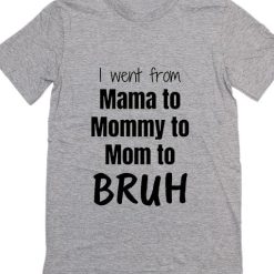 I Went from Mama to Mommy Short Sleeve Unisex T-Shirts
