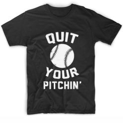 Quit Your Pitchin' Short Sleeve Unisex T-Shirts