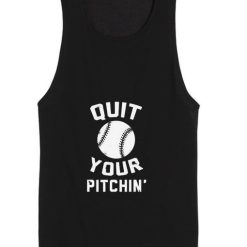 Quit Your Pitchin' Tank top