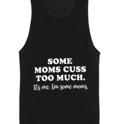 Some Moms Cuss Too Much Tank top
