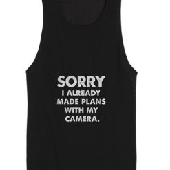 Sorry I Have Plans With My Camera Tank top