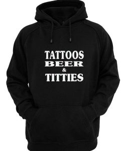 Tattoos Beer & Titties Hoodies
