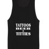 Tattoos Beer & Titties Tank top
