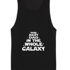 The Best Dad In The Whole Galaxy Tank Top