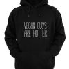 Vegan Guys Are Hotter Hoodies