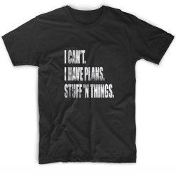 Vintage I Can't I Have Plans Stuff 'N Things Excuse Saying T-Shirts