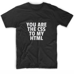 You Are The CSS To My HTML Short Sleeve Unisex T-Shirts