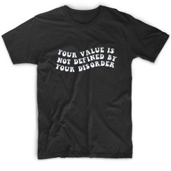 Your Value is Not Defined By Your Disorder Mental Health Matters Short Sleeve Unisex T-Shirts