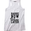 Barre Now Wine Later Tank top