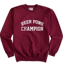 Beer Pong Champion Sweatshirt