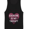 Exercise is My Therapy Tank top