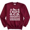 I Have O.C.D Christmas Sweatshirt