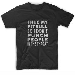 I Hug My Pitbull Short Sleeve Unisex T-Shirts