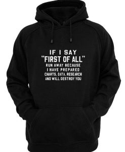 If I Say First Of All Hoodies