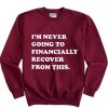 I'm Never Going To Financially Recover From This Sweatshirt