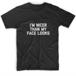 I'm Nicer Than My Face Looks Short Sleeve Unisex T-Shirts