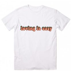 Loving is easy Short Sleeve Unisex T-Shirts