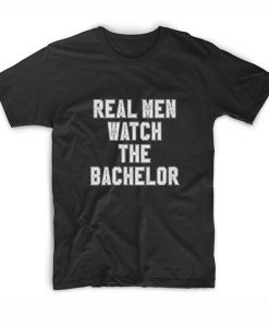 Real Men Watch The Bachelor Short Sleeve Unisex T-Shirts