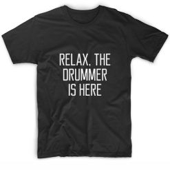 Relax The Drummer Is Here Short Sleeve Unisex T-Shirts