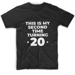 Second Time Turning 20 Funny 40th Birthday Short Sleeve Unisex T-Shirts
