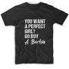 You Want A Perfect Girl Funny Short Sleeve Unisex T-Shirts