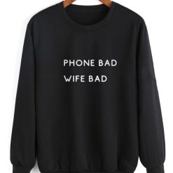 Phone bad wife bad Sweatshirt
