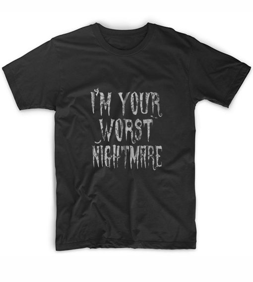 I'M Your Worst Nightmare Halloween Science Graphic Tees - clothing ...
