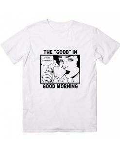 The Only Good In Good Morning Is Coffee Retro Vintage