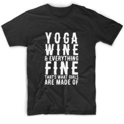 Yoga Wine & Everything Fine That's What Girls Are Made Of