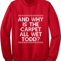 And WHY is the carpet all wet TODD Christmas