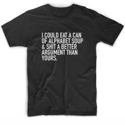 I Could Eat A Can Of Alphabet Soup Funny