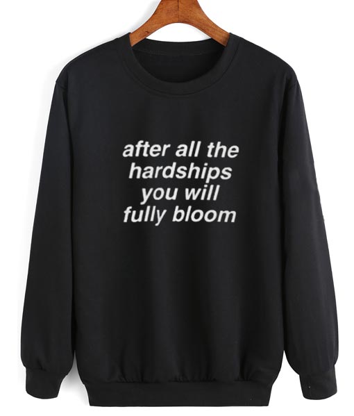 After All The Hardships You Will Fully Bloom